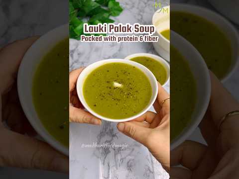 High Protein Bottle Gourd Spinach Soup